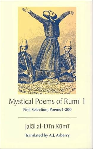 The Mystical Poems of Rumi 1st Selection. Poems 1-200 (UNESCO Collection of Representative Works. Persian Heritage)