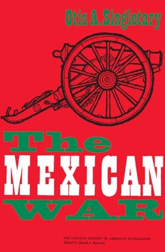 Book cover for The Mexican War (The Chicago History of American Civilization) by Singletary, Otis A.