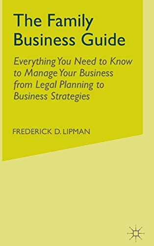 Book cover for The Family Business Guide: Everything You Need to Know to Manage Your Business from Legal Planning to Business Strategies by Lipman, F.