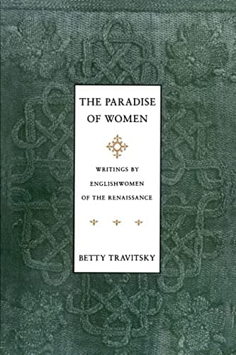 Book cover for The Paradise of Women: Writings by Englishwomen in the Renaissance by Travitsky, Betty