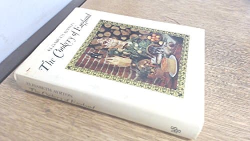 Book cover for The cookery of England: Being a collection of recipes for traditional dishes of all kinds from the fifteenth century to the present day, with notes on their social and culinary background by Ayrton, Elisabeth