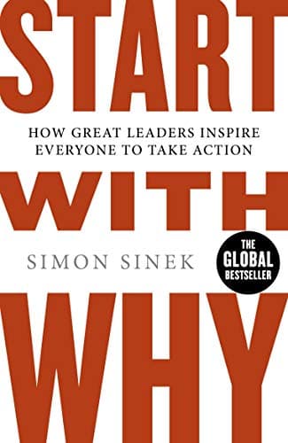 Book cover for Start with Why: How Great Leaders Inspire Everyone to Take Action by Sinek, Simon