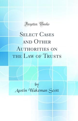Book cover for Select Cases and Other Authorities on the Law of Trusts (Classic Reprint) by Austin Wakeman Scott