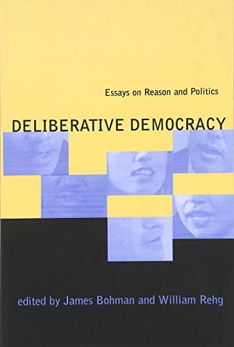 Book cover for Deliberative Democracy: Essays on Reason and Politics by Bohman, James