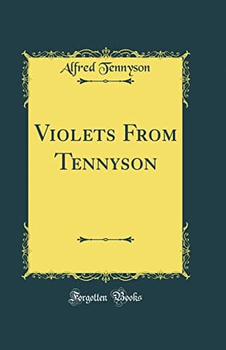 Violets From Tennyson (Classic Reprint)