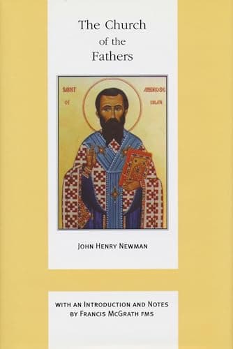 Book cover for The Church of the Fathers (Works of Cardinal Newman: Birmingham Oratory Millennium Edition, V) by Newman, John Henry Cardinal
