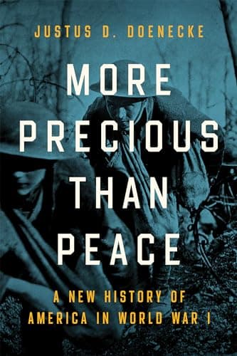 Book cover for More Precious than Peace: A New History of America in World War I by Doenecke, Justus D.