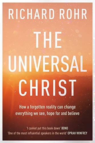Book cover for The Universal Christ: How a Forgotten Reality Can Change Everything We See, Hope For and Believe by Rohr, Richard