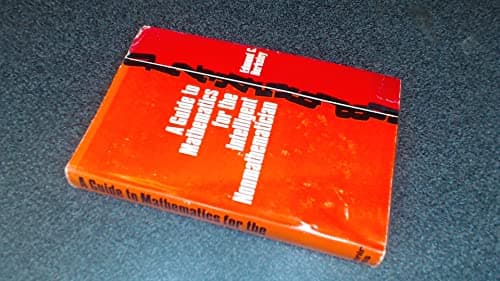 GUIDE TO MATHEMATICS FOR THE INTELLIGENT NONMATHEMATICIAN