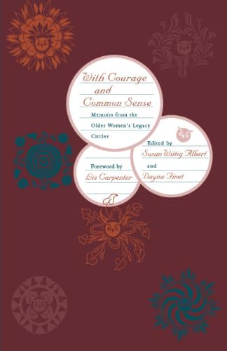 Book cover for With Courage and Common Sense: Memoirs from the Older Women's Legacy Circles by Albert, Susan Wittig