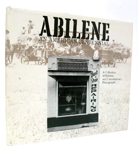 Book cover for Abilene, an American centennial: A collection of historic and contemporary photographs by fane-downs-and-roy-flukinger-photographs-by-john-c-best-et-al