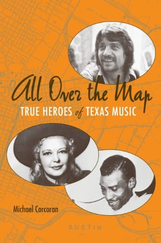 Book cover for All Over the Map: True Heroes of Texas Music by Corcoran, Michael