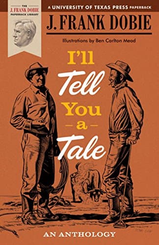 Book cover for I’ll Tell You a Tale: An Anthology (The J. Frank Dobie Paperback Library) by J. Frank Dobie