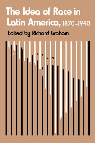 Book cover for The Idea of Race in Latin America, 1870-1940 (LLILAS Critical Reflections on Latin America Series) by Graham, Richard