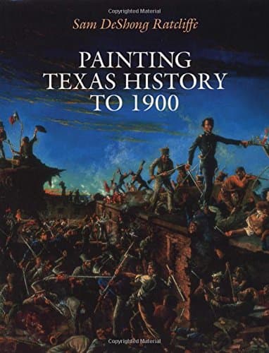 Book cover for Painting Texas History to 1900 (American Studies Series) by Ratcliffe, Sam DeShong