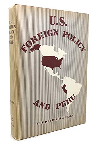 Book cover for U.S. foreign policy and Peru (Special publication of the Institute of Latin American Studies, the University of Texas at Austin) by Sharp, Daniel, Ed