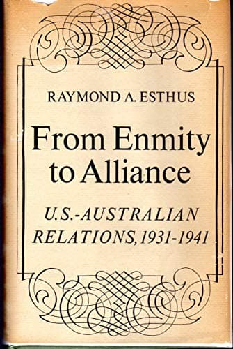Book cover for From Enmity to Alliance: U.S. Australian Relations, 1931-1941 by Esthus, Raymond A.