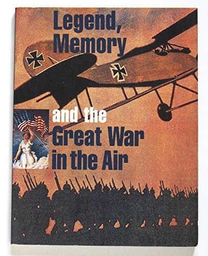 Legend, Memory, and the Great War in the Air