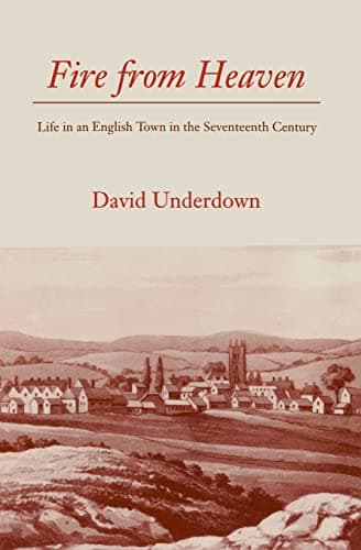 Book cover for Fire from Heaven: Life in an English Town in the Seventeenth Century by David Underdown