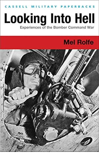 Cassell Military Classics: Looking Into Hell: Experiences of the Bomber Command War