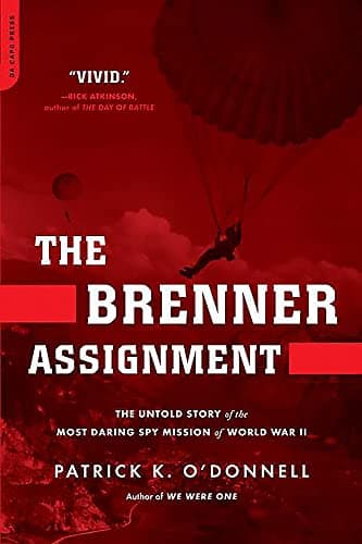Book cover for The Brenner Assignment: The Untold Story of the Most Daring Spy Mission of World War II by O'Donnell, Patrick K.