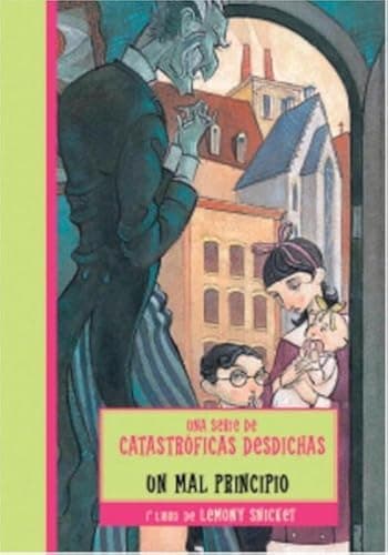 Book cover for UN MAL PRINCIPIO (Una serie de catastroficas desdichas / A Series of Unfortunate Events) (Spanish Edition) by Snicket, Lemony