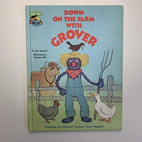 Book cover for Down on the Farm with Grover, Featuring Jim Henson's Sesame Street Muppets by Sipherd, Ray / illust.by Elenor Mill