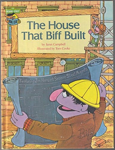 Book cover for The House That Biff Built: Featuring Jim Henson's Sesame Street Muppets by Janet Campbell