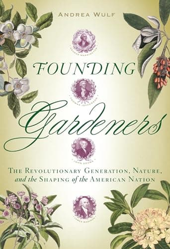 Book cover for Founding Gardeners: The Revolutionary Generation, Nature, and the Shaping of the American Nation by Wulf, Andrea