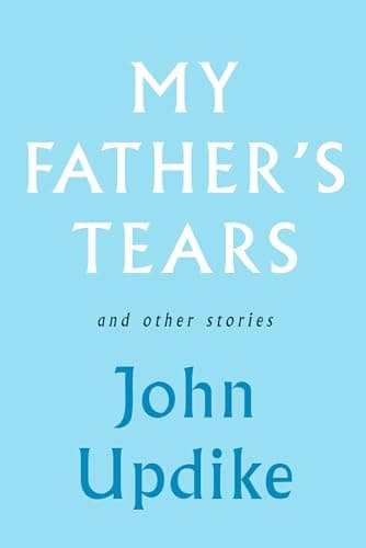 Book cover for My Father's Tears and Other Stories by Updike, John