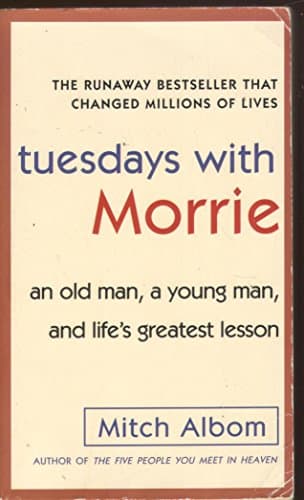 Book cover for Tuesdays with Morrie: An Old Man, a Young Man, and Life's Greatest Lesson by Albom, Mitch