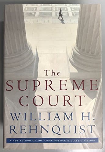 Book cover for The Supreme Court: A New Edition of the Chief Justice's Classic History by Rehnquist, William H.