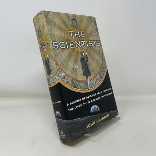 The Scientists; A History of Science Told Through the Lives of Its Greatest Inventors