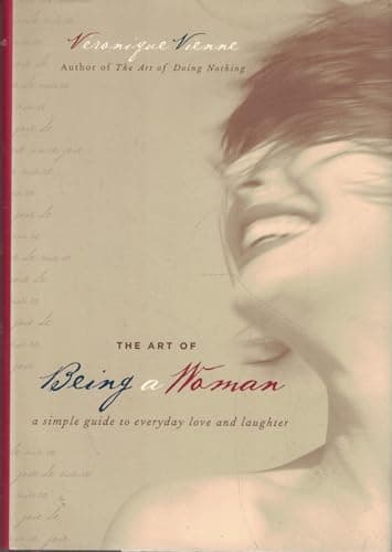 The Art of Being a Woman: A Simple Guide to Everyday Love and Laughter