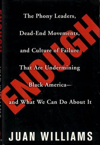 Enough: The Phony Leaders, Dead-End Movements, and Culture of Failure That Are Undermining Black America--and What We Can Do About It