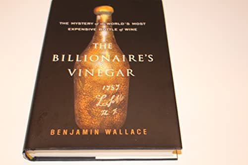 Book cover for The Billionaire's Vinegar: The Mystery of the World's Most Expensive Bottle of Wine by Wallace, Benjamin