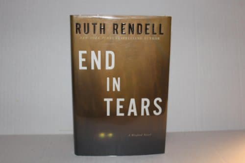 Book cover for End in Tears: A Wexford Novel (Chief Inspector Wexford Mysteries) by Rendell, Ruth