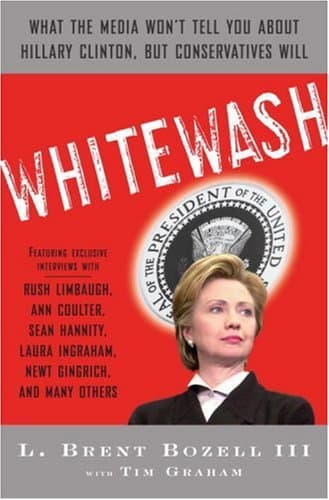 Book cover for Whitewash: What the Media Won't Tell You About Hillary Clinton, but Conservatives Will by Bozell, L. Brent