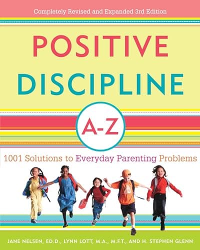 Book cover for Positive Discipline A-Z: 1001 Solutions to Everyday Parenting Problems (Positive Discipline Library) by Nelsen Ed.D., Jane