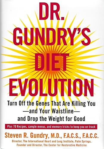 Dr. Gundry's Diet Evolution: Turn Off the Genes That Are Killing You--And Your Waistline--And Drop the Weight for Good