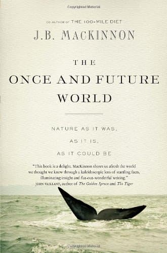 Book cover for The Once and Future World: Nature As It Was, As It Is, As It Could Be by Mackinnon, J.B.