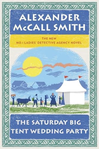 Book cover for The Saturday Big Tent Wedding Party (No. 1 Ladies' Detective Agency Series) by McCall Smith, Alexander