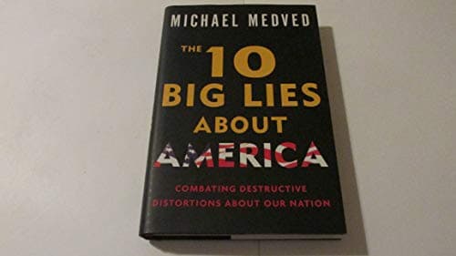 Book cover for The 10 Big Lies About America: Combating Destructive Distortions About Our Nation by Medved, Michael