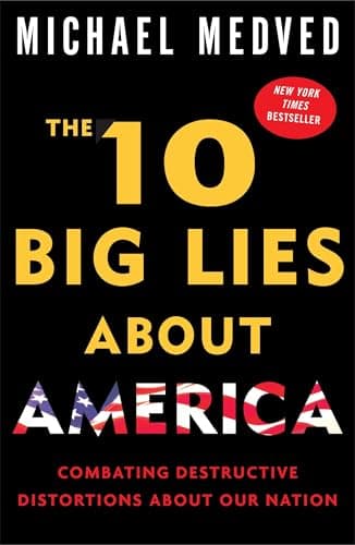 Book cover for The 10 Big Lies About America: Combating Destructive Distortions About Our Nation by Medved, Michael