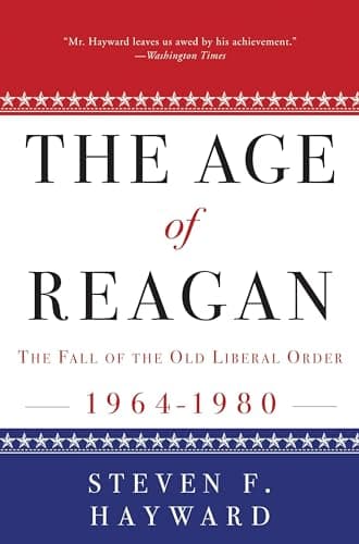 Book cover for The Age of Reagan: The Fall of the Old Liberal Order: 1964-1980 by Hayward, Steven F.