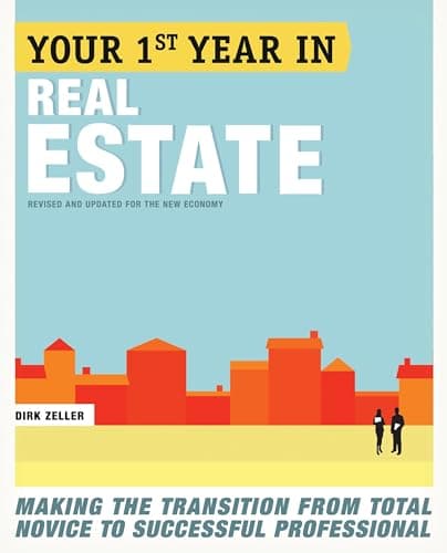 Book cover for Your First Year in Real Estate, 2nd Ed.: Making the Transition from Total Novice to Successful Professional by Zeller, Dirk