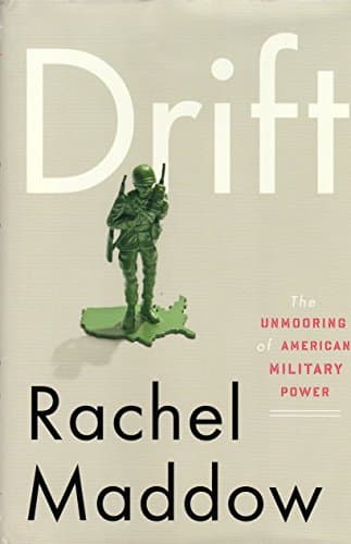 Book cover for Drift: The Unmooring of American Military Power by Maddow, Rachel