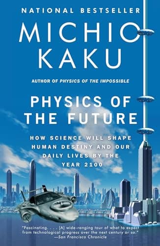 Book cover for Physics of the Future: How Science Will Shape Human Destiny and Our Daily Lives by the Year 2100 by Kaku, Michio
