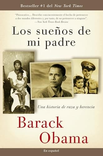 Book cover for Los sueños de mi padre: Una historia de raza y herencia / Dreams From My Father (Spanish Edition) by Obama, Barack