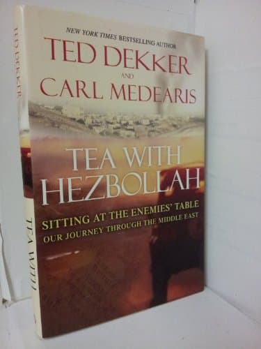 Book cover for Tea with Hezbollah: Sitting at the Enemies Table Our Journey Through the Middle East by Dekker, Ted